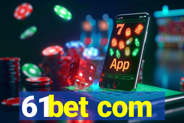 61bet com