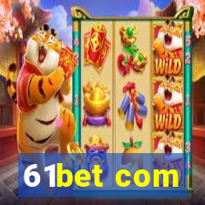 61bet com