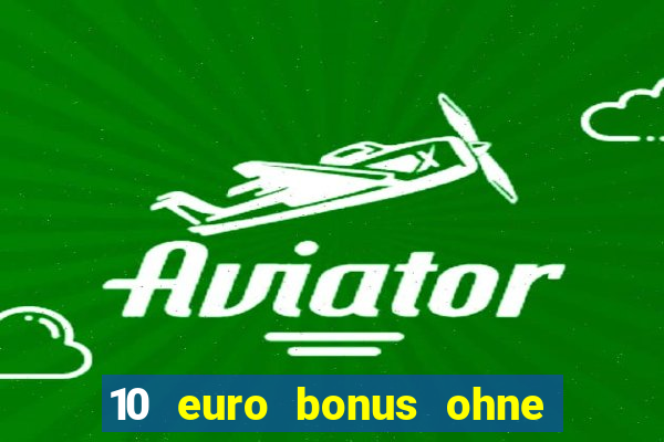 10 euro bonus ohne einzahlung casino deutschland