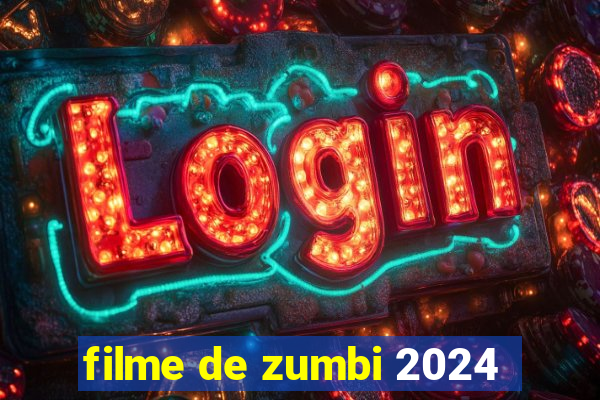 filme de zumbi 2024