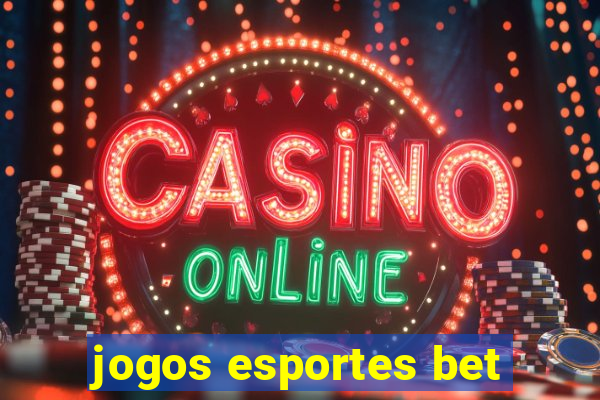 jogos esportes bet