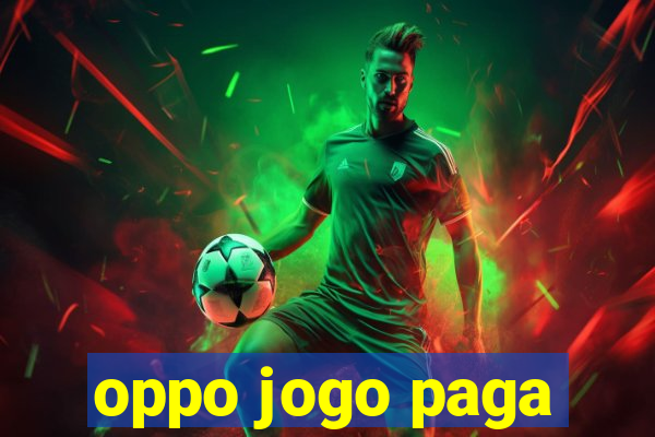 oppo jogo paga