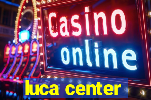 luca center