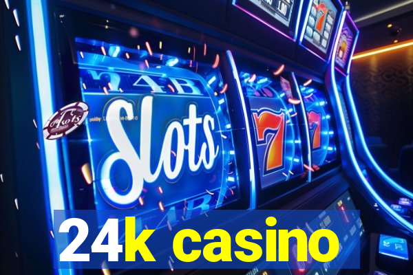 24k casino