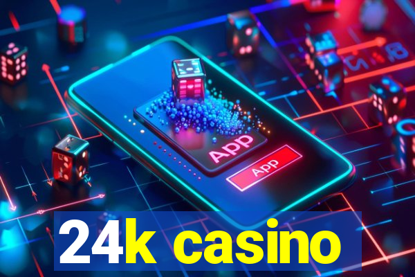 24k casino