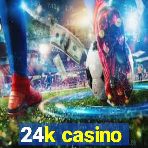 24k casino