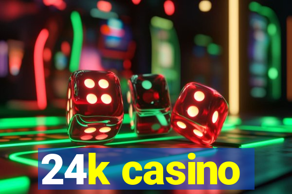 24k casino