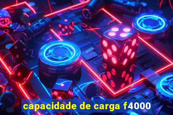 capacidade de carga f4000