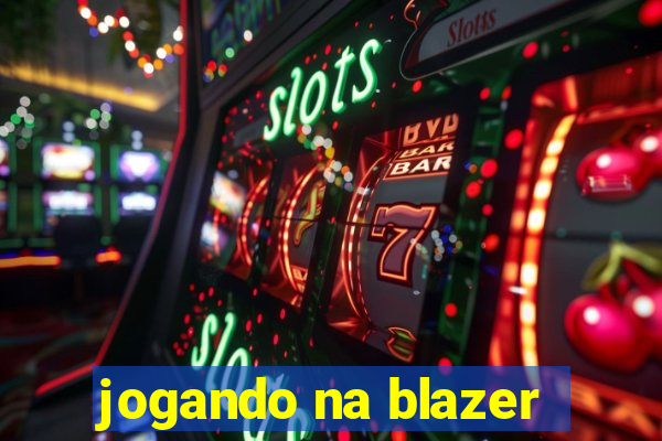 jogando na blazer