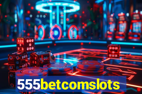 555betcomslots