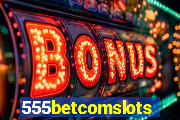 555betcomslots