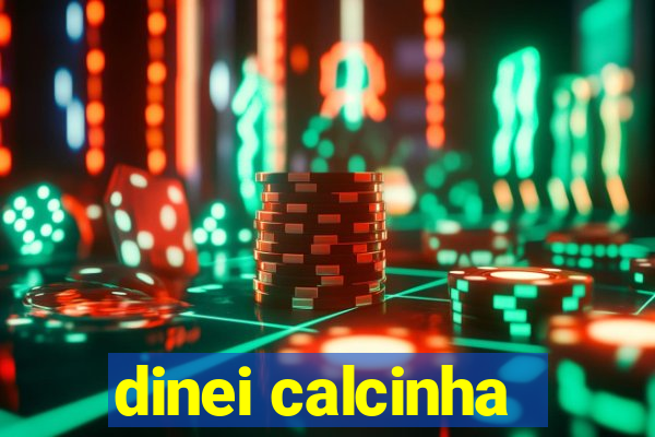 dinei calcinha