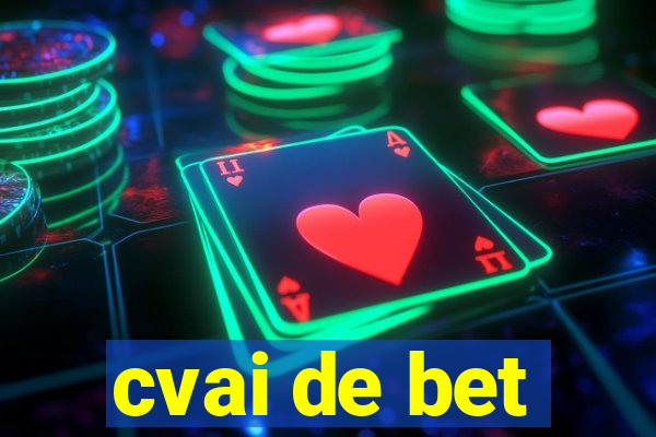 cvai de bet