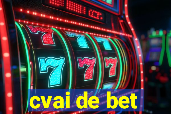 cvai de bet