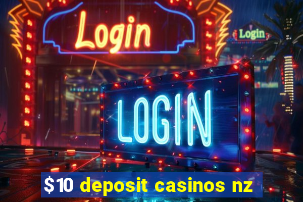 $10 deposit casinos nz