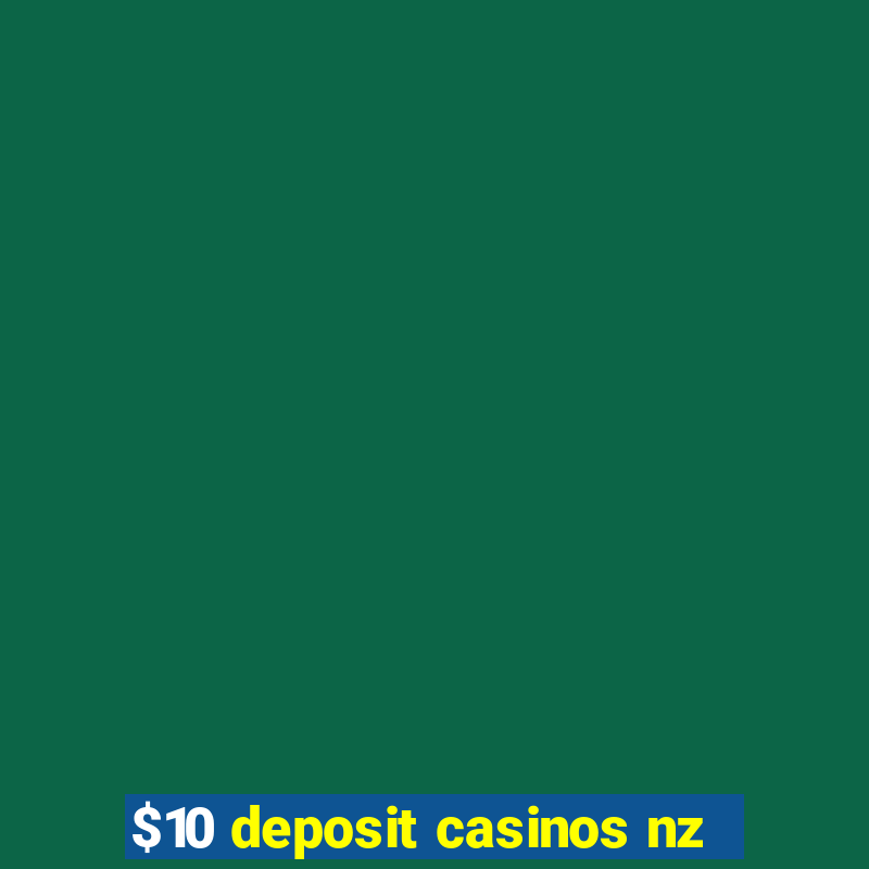 $10 deposit casinos nz