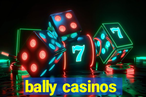 bally casinos