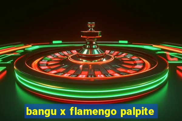 bangu x flamengo palpite