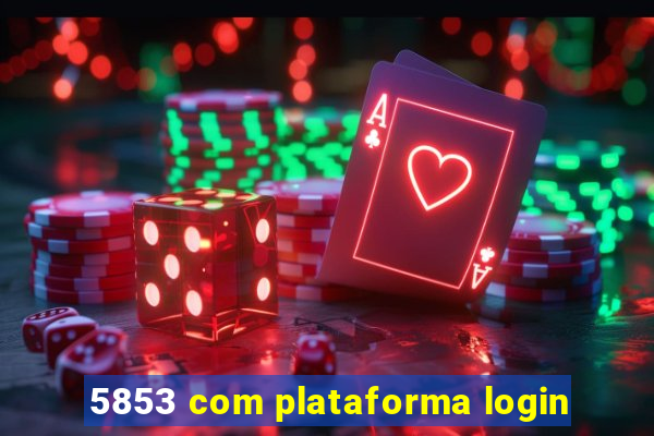 5853 com plataforma login