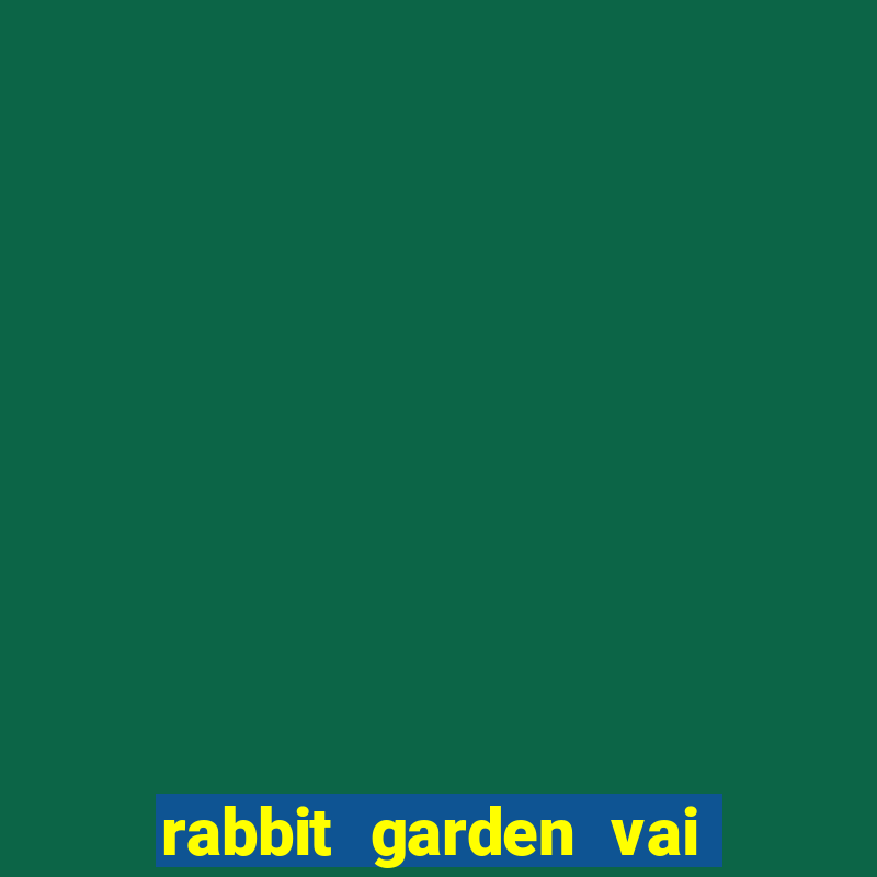 rabbit garden vai de bet