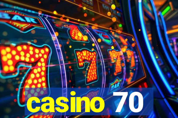 casino 70