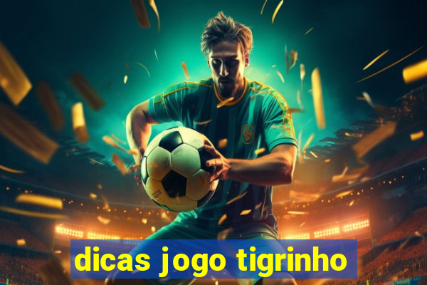 dicas jogo tigrinho