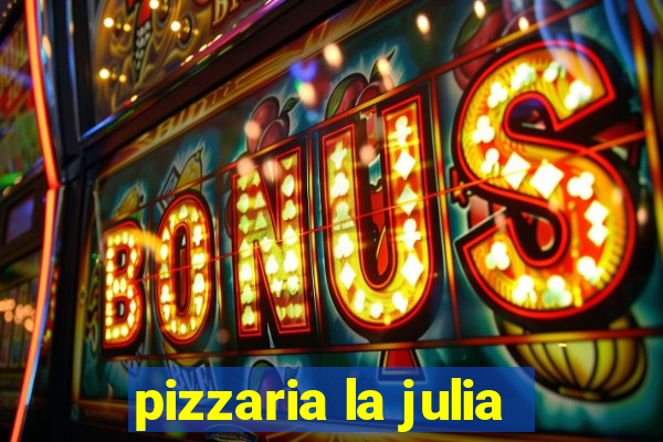 pizzaria la julia