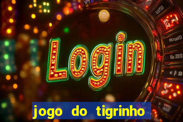 jogo do tigrinho é verdade