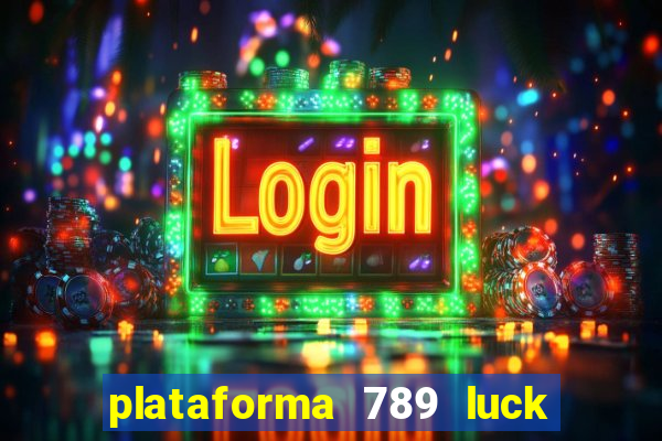 plataforma 789 luck é confiável