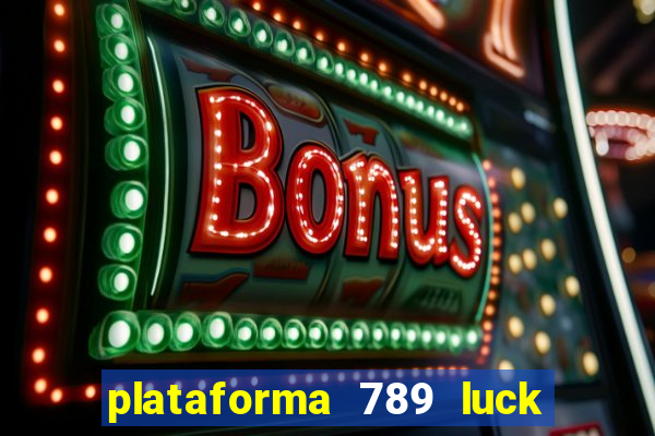 plataforma 789 luck é confiável