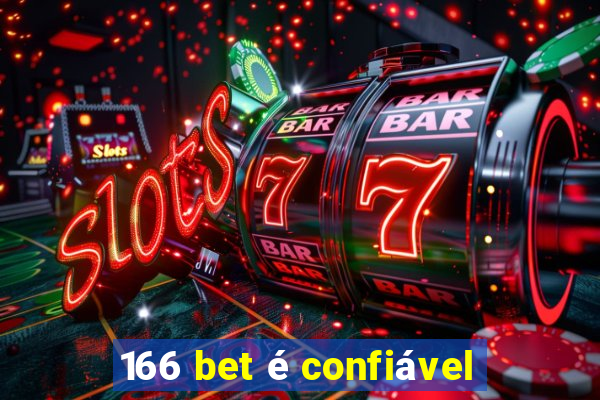 166 bet é confiável