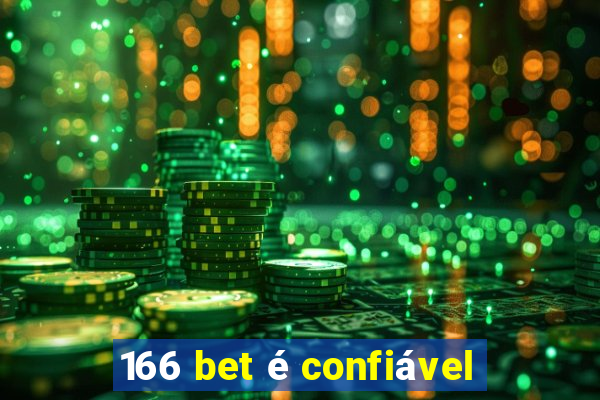 166 bet é confiável