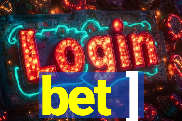 bet ]