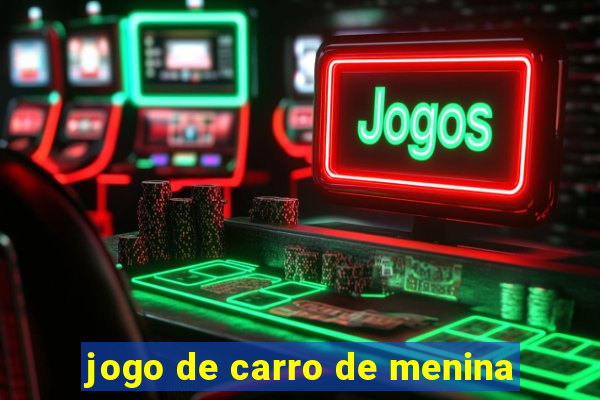 jogo de carro de menina