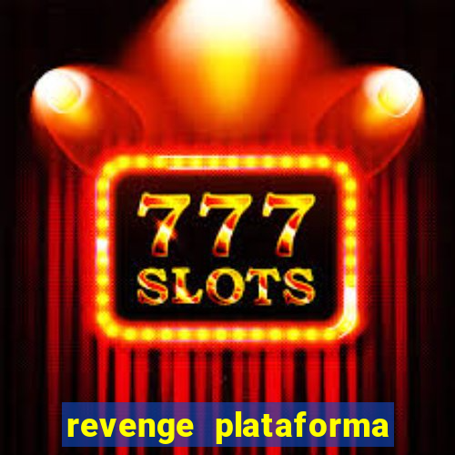 revenge plataforma de jogos