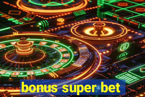 bonus super bet