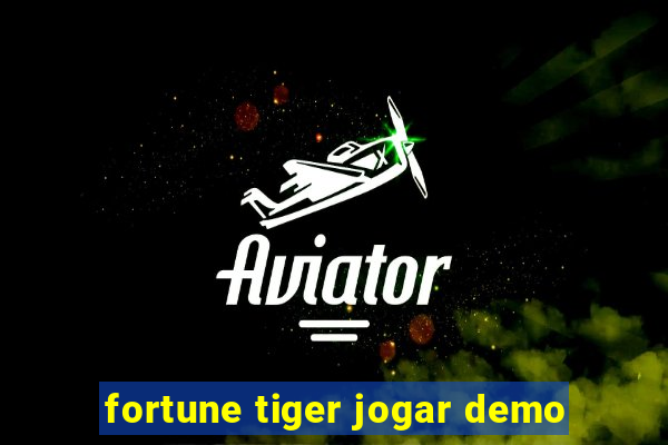 fortune tiger jogar demo