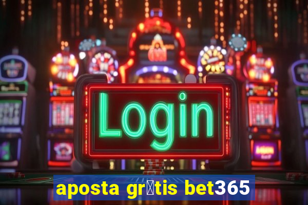 aposta gr谩tis bet365