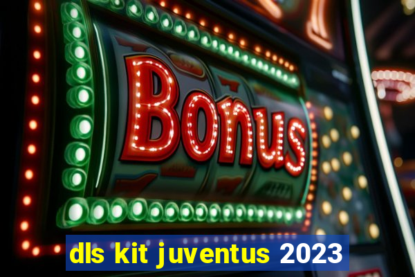 dls kit juventus 2023