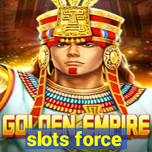 slots force