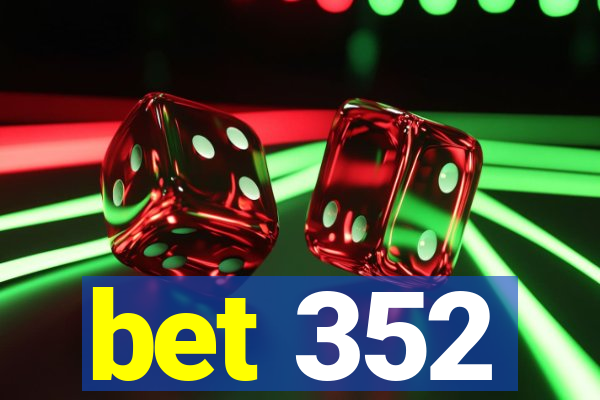 bet 352