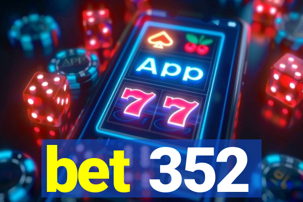 bet 352