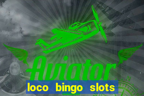 loco bingo slots casino online