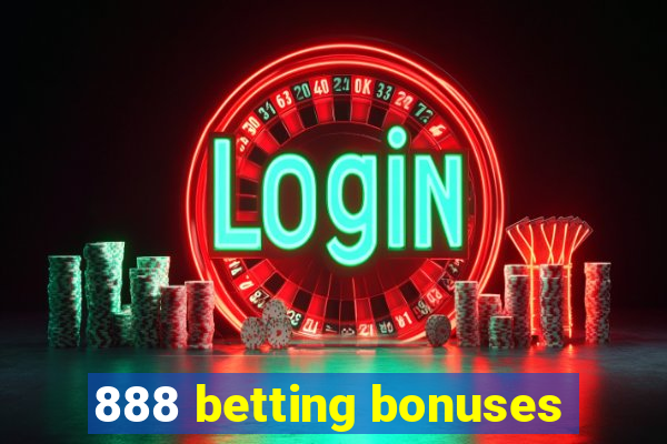 888 betting bonuses