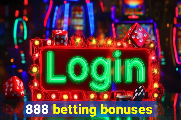 888 betting bonuses