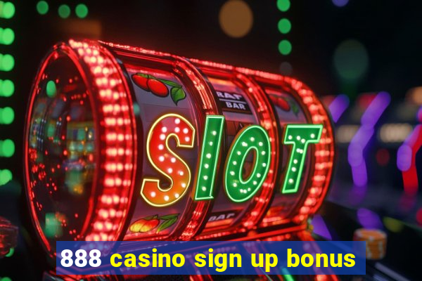 888 casino sign up bonus