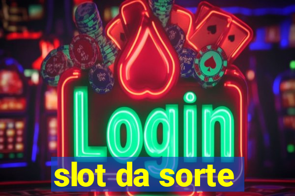 slot da sorte