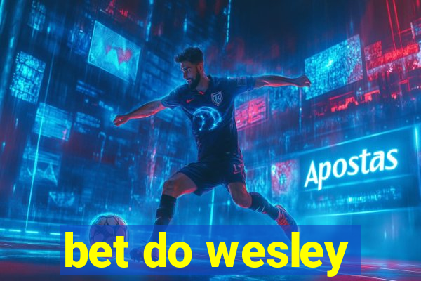 bet do wesley