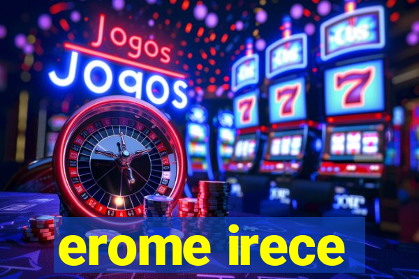 erome irece