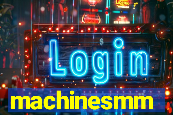 machinesmm